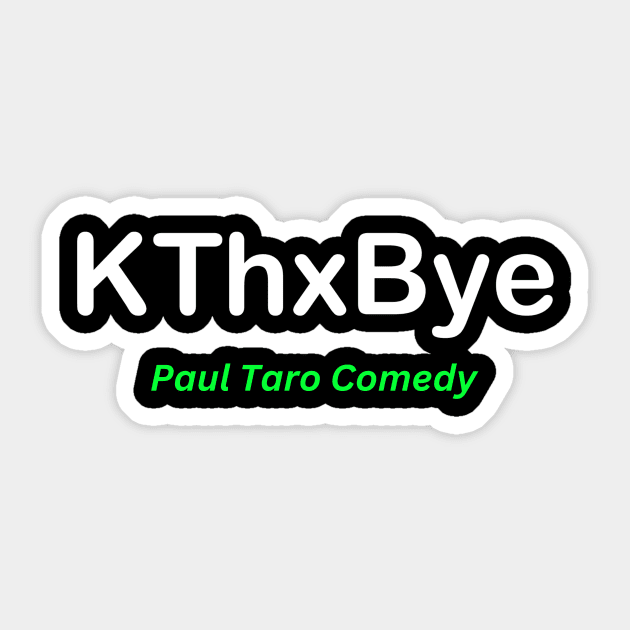 KThxBye Sticker by Paul Taro LLC